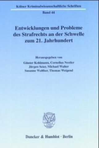 Könyv Entwicklungen und Probleme des Strafrechts an der Schwelle zum 21. Jahrhundert Günter Kohlmann