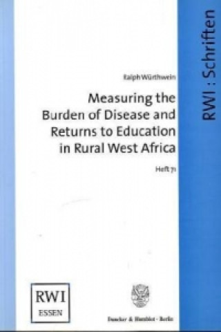 Könyv Measuring the Burden of Disease and Returns to Education in Rural West Africa. Ralph Würthwein
