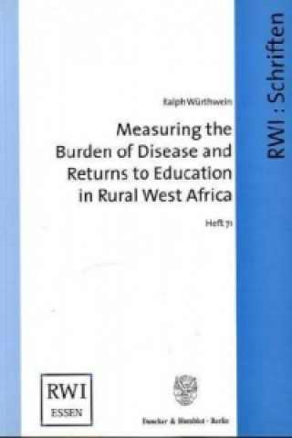 Knjiga Measuring the Burden of Disease and Returns to Education in Rural West Africa. Ralph Würthwein