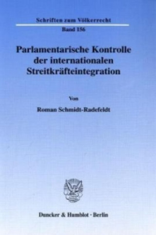 Carte Parlamentarische Kontrolle der internationalen Streitkräfteintegration. Roman Schmidt-Radefeldt
