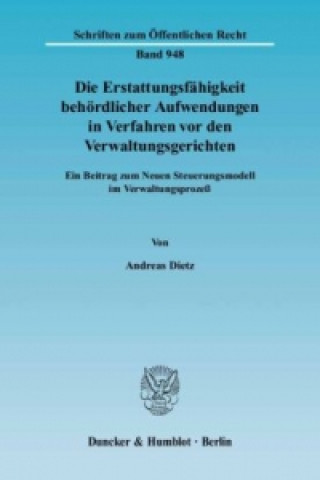Kniha Die Erstattungsfähigkeit behördlicher Aufwendungen in Verfahren vor den Verwaltungsgerichten. Andreas Dietz