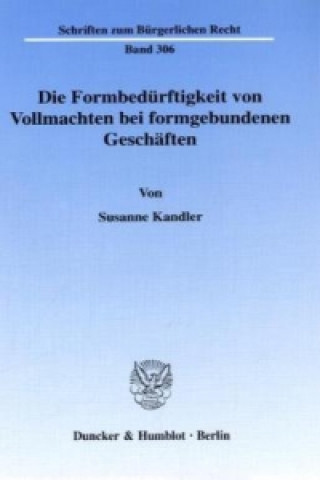 Kniha Die Formbedürftigkeit von Vollmachten bei formgebundenen Geschäften. Susanne Kandler