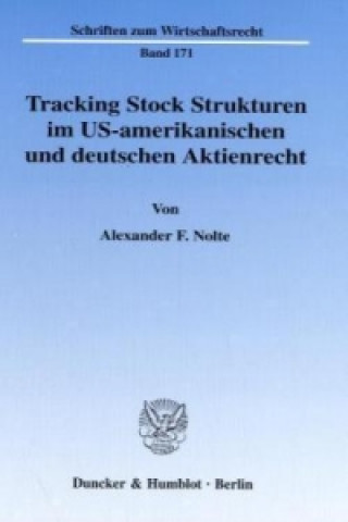Carte Tracking Stock Strukturen im US-amerikanischen und deutschen Aktienrecht. Alexander F. Nolte