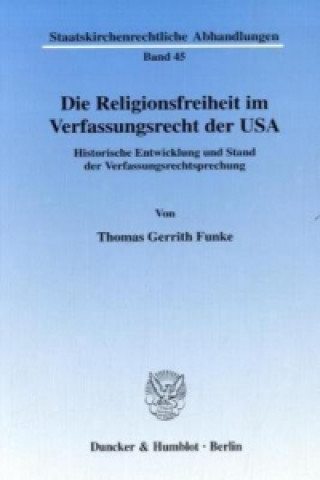 Книга Die Religionsfreiheit im Verfassungsrecht der USA. Thomas G. Funke