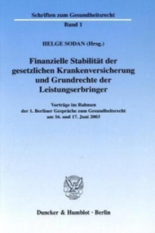 Könyv Finanzielle Stabilität der gesetzlichen Krankenversicherung und Grundrechte der Leistungserbringer. Helge Sodan
