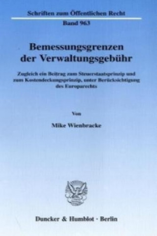 Книга Bemessungsgrenzen der Verwaltungsgebühr. Mike Wienbracke