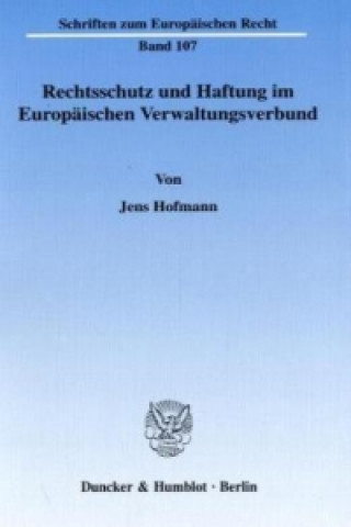 Libro Rechtsschutz und Haftung im Europäischen Verwaltungsverbund. Jens Hofmann