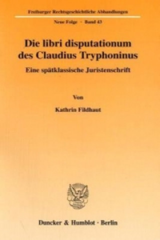 Книга Die libri disputationum des Claudius Tryphoninus. Kathrin Fildhaut