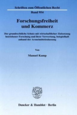 Könyv Forschungsfreiheit und Kommerz. Manuel Kamp