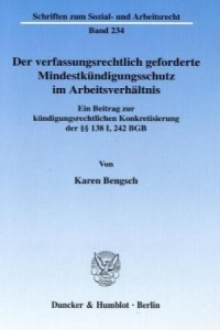 Könyv Der verfassungsrechtlich geforderte Mindestkündigungsschutz im Arbeitsverhältnis Karen Bengsch