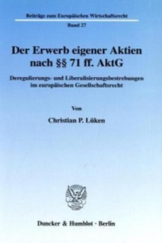 Book Der Erwerb eigener Aktien nach 71 ff. AktG. Christian P. Lüken