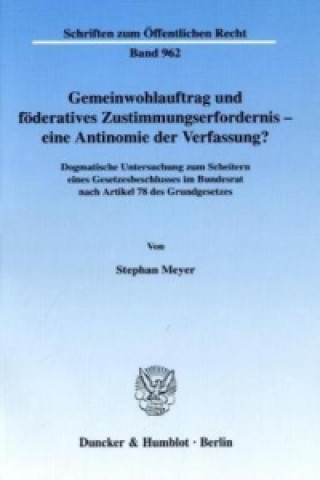 Carte Gemeinwohlauftrag und föderatives Zustimmungserfordernis - eine Antinomie der Verfassung? Stephan Meyer