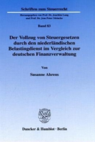 Könyv Der Vollzug von Steuergesetzen durch den niederländischen Belastingdienst im Vergleich zur deutschen Finanzverwaltung. Susanne Ahrens
