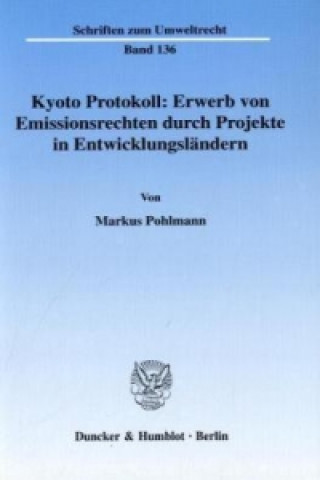 Carte Kyoto Protokoll: Erwerb von Emissionsrechten durch Projekte in Entwicklungsländern. Markus Pohlmann