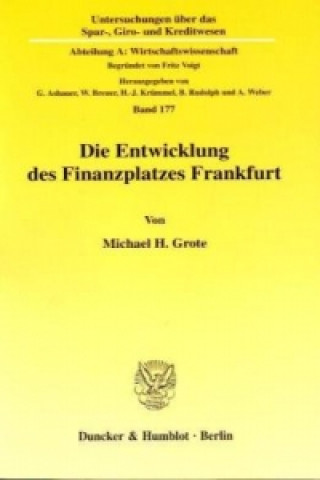 Kniha Die Entwicklung des Finanzplatzes Frankfurt. Michael H. Grote