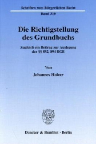 Carte Die Richtigstellung des Grundbuchs. Johannes Holzer