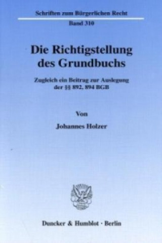 Buch Die Richtigstellung des Grundbuchs. Johannes Holzer