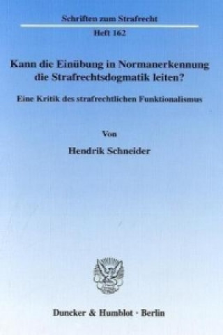Carte Kann die Einübung in Normanerkennung die Strafrechtsdogmatik leiten? Hendrik Schneider