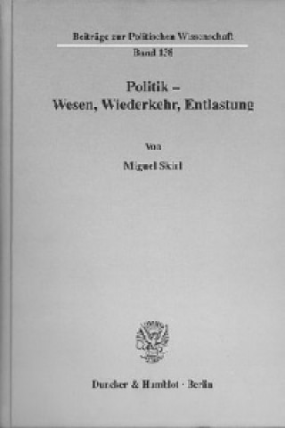 Kniha Politik - Wesen, Wiederkehr, Entlastung. Miguel Skirl