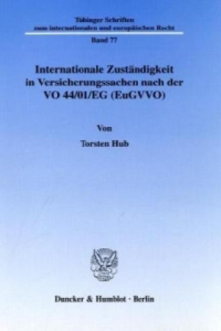 Carte Internationale Zuständigkeit in Versicherungssachen nach der VO 44/01/EG (EuGVVO). Torsten Hub