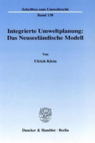 Książka Integrierte Umweltplanung: Das Neuseeländische Modell. Ulrich Klein