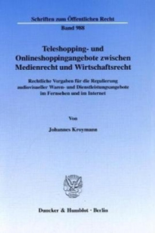 Könyv Teleshopping- und Onlineshoppingangebote zwischen Medienrecht und Wirtschaftsrecht. Johannes Kroymann