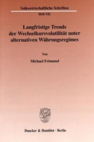 Knjiga Langfristige Trends der Wechselkursvolatilität unter alternativen Währungsregimes. Michael Frömmel