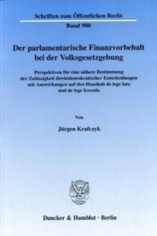 Kniha Der parlamentarische Finanzvorbehalt bei der Volksgesetzgebung. Jürgen Krafczyk