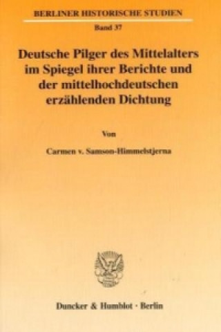 Könyv Deutsche Pilger des Mittelalters im Spiegel ihrer Berichte und der mittelhochdeutschen erzählenden Dichtung. Carmen von Samson-Himmelstjerna