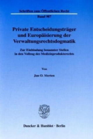 Könyv Private Entscheidungsträger und Europäisierung der Verwaltungsrechtsdogmatik. Jan O. Merten