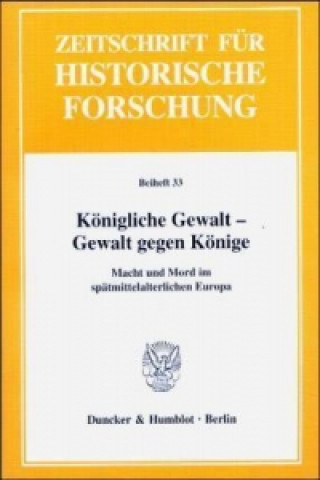 Könyv Königliche Gewalt - Gewalt gegen Könige. Martin Kintzinger