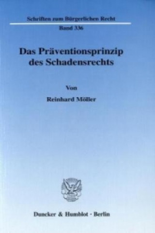 Könyv Das Präventionsprinzip des Schadensrechts. Reinhard Möller