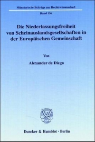Könyv Die Niederlassungsfreiheit von Scheinauslandsgesellschaften in der Europäischen Gemeinschaft. Alexander de Diego