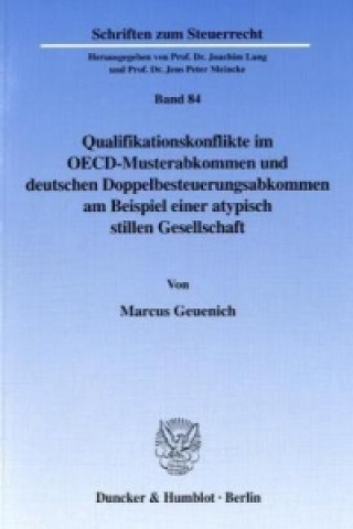 Kniha Qualifikationskonflikte im OECD-Musterabkommen und deutschen Doppelbesteuerungsabkommen am Beispiel einer atypisch stillen Gesellschaft. Marco Geuenich