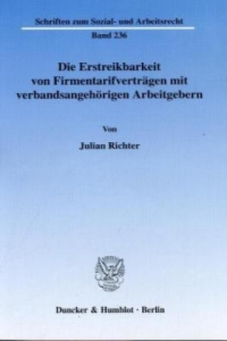 Kniha Die Erstreikbarkeit von Firmentarifverträgen mit verbandsangehörigen Arbeitgebern. Julian Richter
