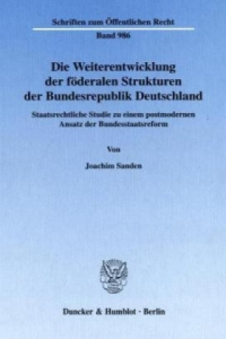 Kniha Die Weiterentwicklung der föderalen Strukturen der Bundesrepublik Deutschland. Joachim Sanden