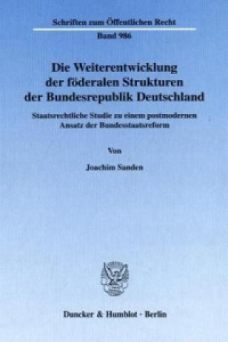 Livre Die Weiterentwicklung der föderalen Strukturen der Bundesrepublik Deutschland. Joachim Sanden