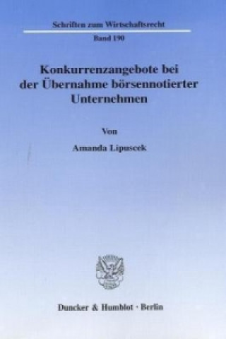 Книга Konkurrenzangebote bei der Übernahme börsennotierter Unternehmen. Amanda Lipuscek