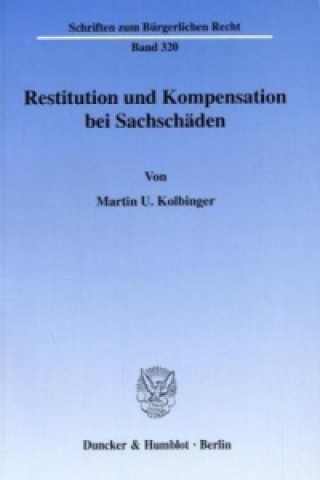 Kniha Restitution und Kompensation bei Sachschäden. Martin U. Kolbinger