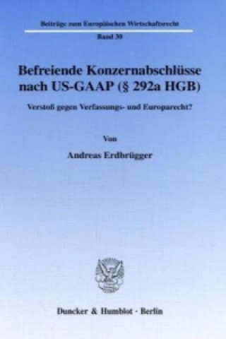 Kniha Befreiende Konzernabschlüsse nach US-GAAP ( 292a HGB). Andreas Erdbrügger