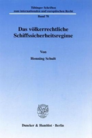 Kniha Das völkerrechtliche Schiffssicherheitsregime. Henning Schult