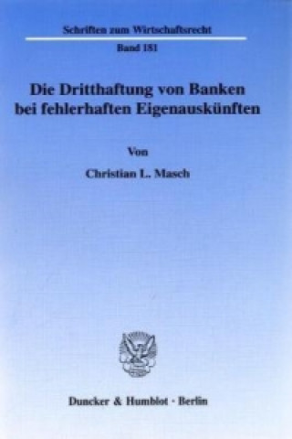 Book Die Dritthaftung von Banken bei fehlerhaften Eigenauskünften. Christian L. Masch