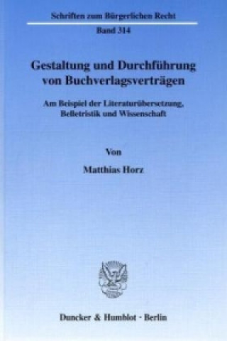 Buch Gestaltung und Durchführung von Buchverlagsverträgen. Matthias Horz