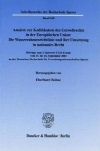 Kniha Ansätze zur Kodifikation des Umweltrechts in der Europäischen Union: Die Wasserrahmenrichtlinie und ihre Umsetzung in nationales Recht. Eberhard Bohne