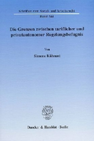 Book Die Grenzen zwischen tariflicher und privatautonomer Regelungsbefugnis. Simone Kühnast