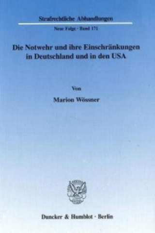 Книга Die Notwehr und ihre Einschränkungen in Deutschland und in den USA Marion Wössner