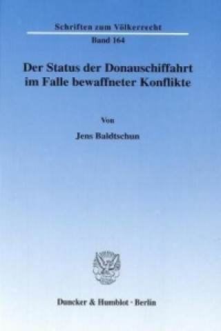 Könyv Der Status der Donauschiffahrt im Falle bewaffneter Konflikte. Jens Baldtschun