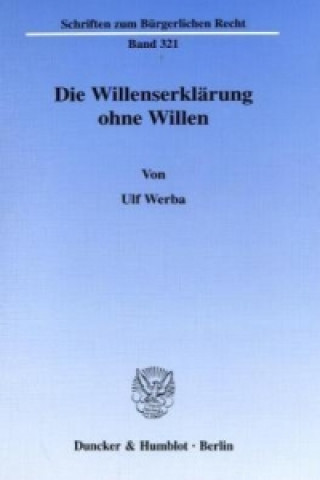 Könyv Die Willenserklärung ohne Willen. Ulf Werba