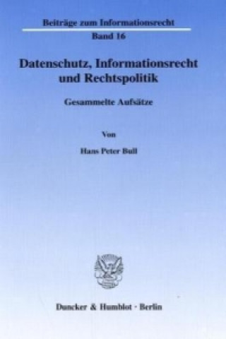 Kniha Datenschutz, Informationsrecht und Rechtspolitik. Hans P. Bull