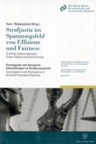 Книга Strafjustiz im Spannungsfeld von Effizienz und Fairness - Criminal Justice between Crime Control and Due Process. Albin Eser
